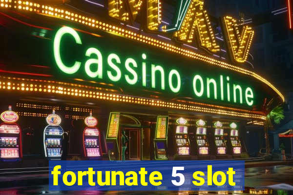 fortunate 5 slot