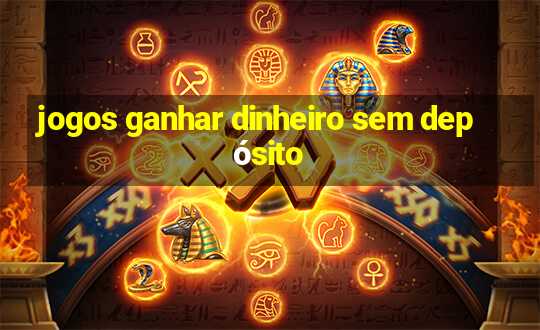 jogos ganhar dinheiro sem depósito