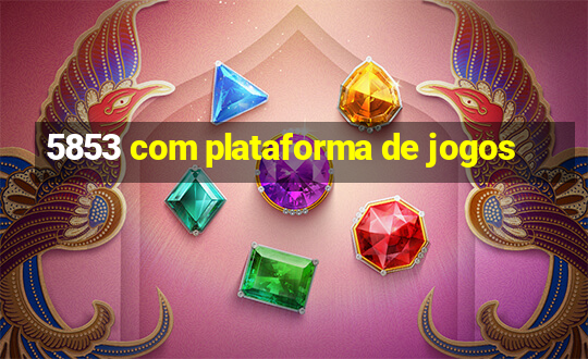 5853 com plataforma de jogos