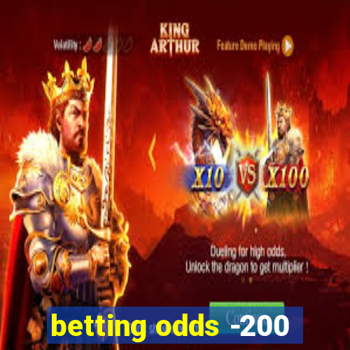 betting odds -200