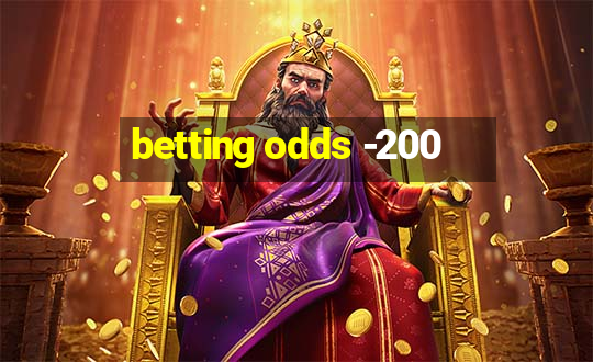 betting odds -200