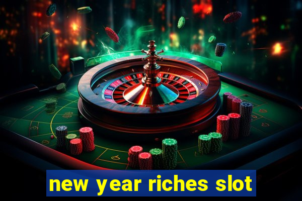 new year riches slot