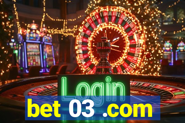 bet 03 .com