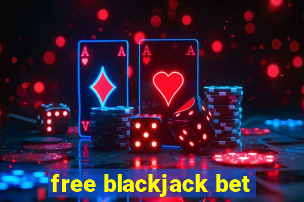 free blackjack bet