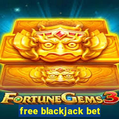 free blackjack bet