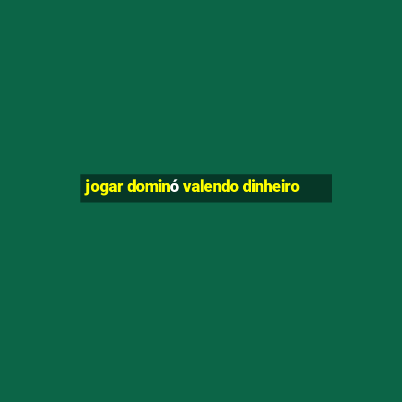 jogar dominó valendo dinheiro