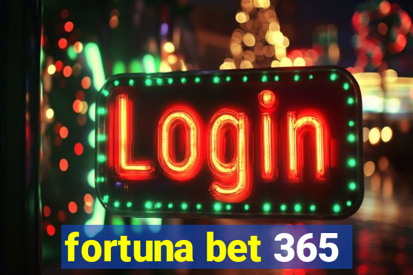 fortuna bet 365