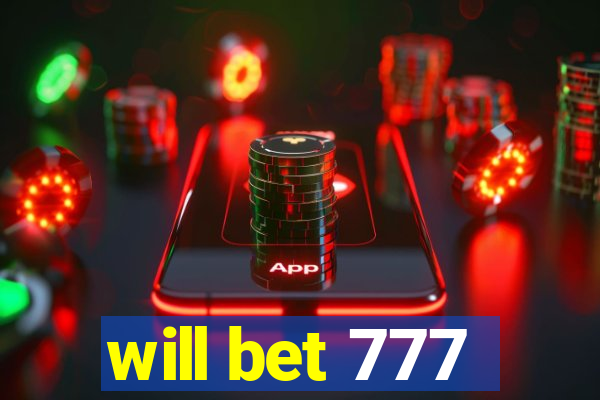 will bet 777