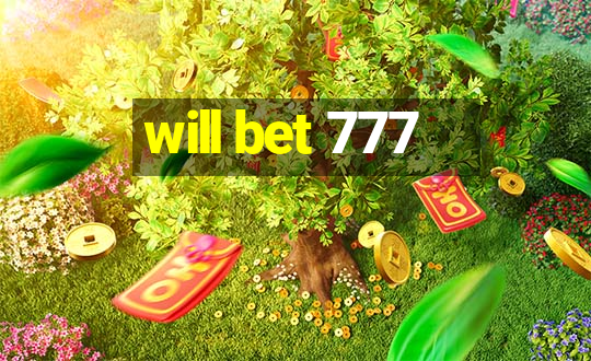 will bet 777