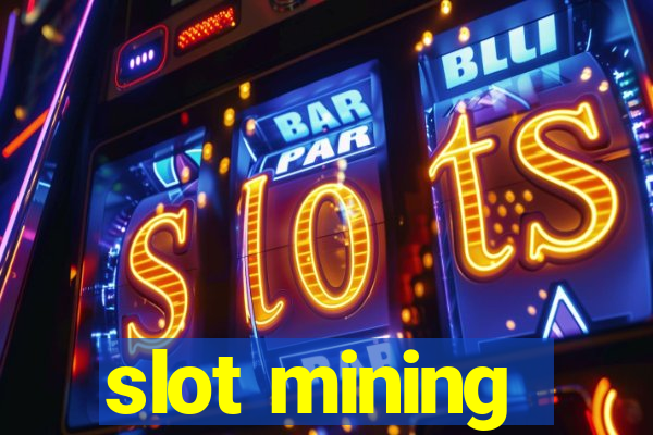 slot mining