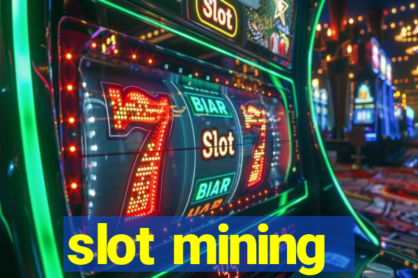 slot mining