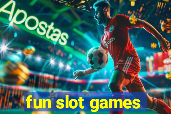 fun slot games