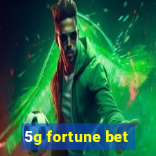 5g fortune bet