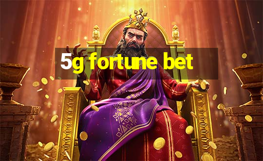 5g fortune bet