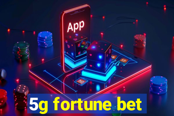 5g fortune bet