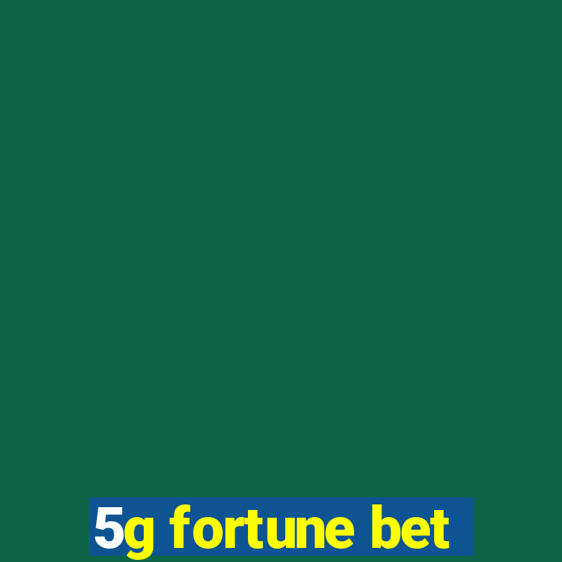 5g fortune bet