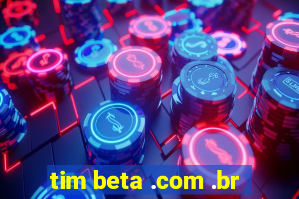 tim beta .com .br