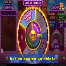 bet on eagles vs chiefs