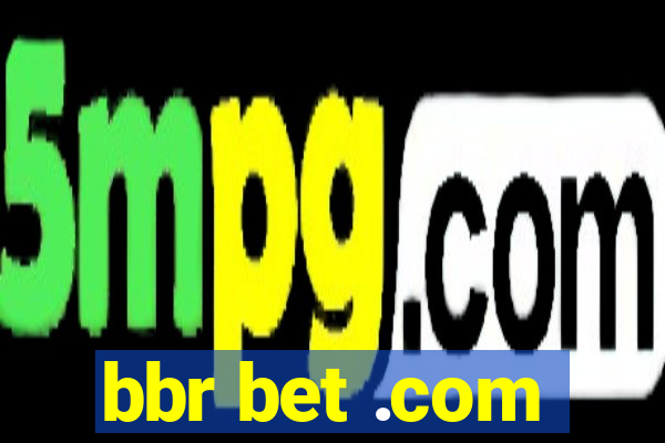 bbr bet .com