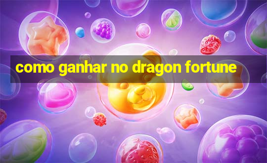 como ganhar no dragon fortune