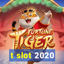 t slot 2020