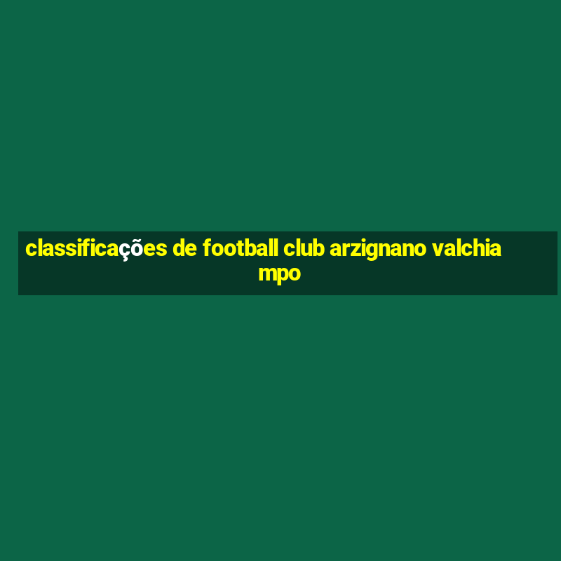 classificações de football club arzignano valchiampo