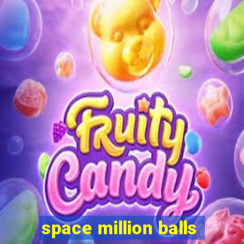 space million balls