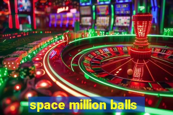 space million balls