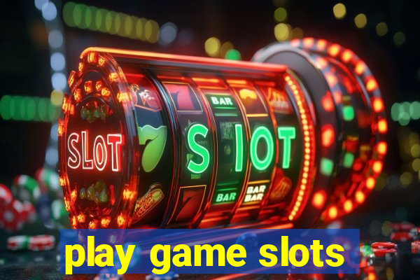 play game slots