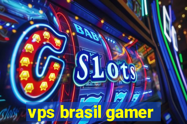 vps brasil gamer