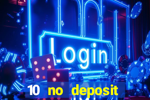 10 no deposit casino bonus