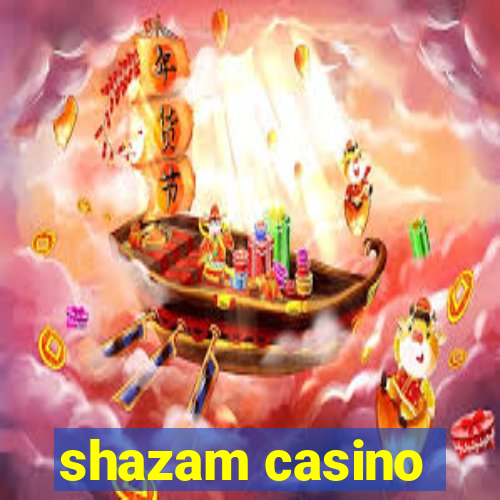 shazam casino