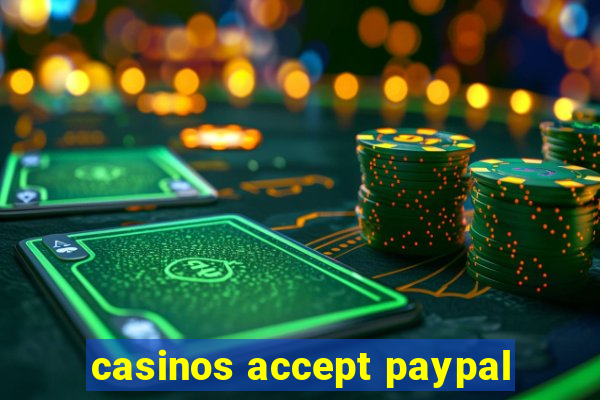 casinos accept paypal