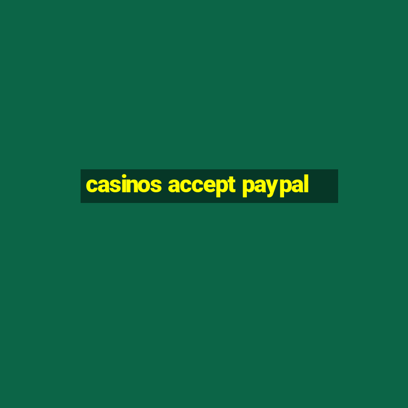 casinos accept paypal