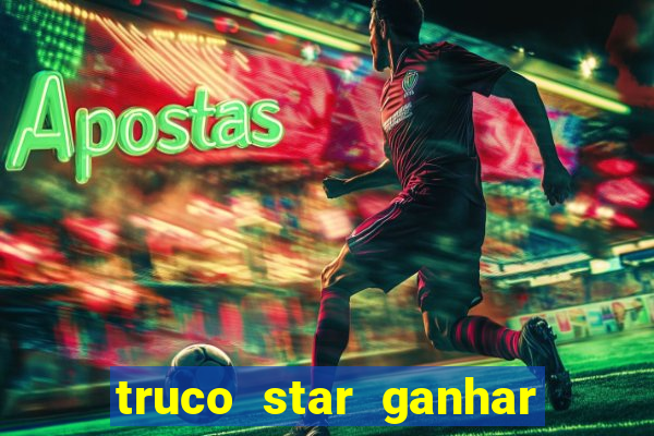 truco star ganhar dinheiro pix