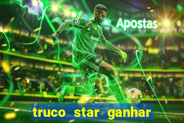 truco star ganhar dinheiro pix