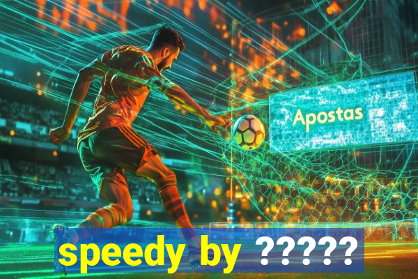 speedy by ?????