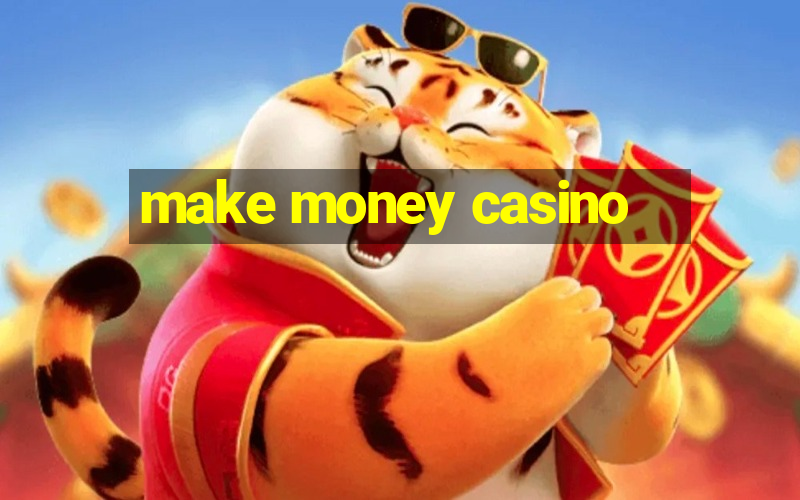 make money casino