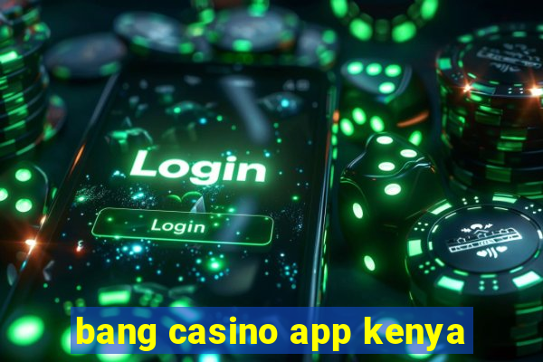 bang casino app kenya