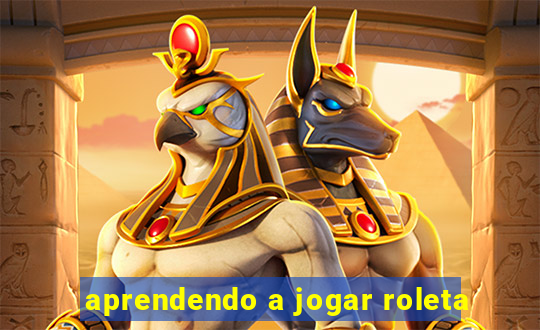 aprendendo a jogar roleta