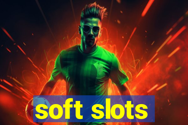 soft slots