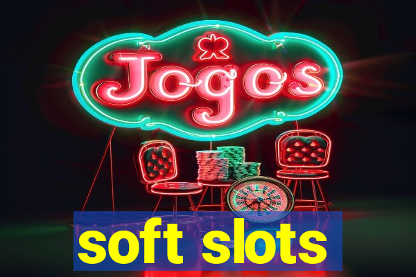 soft slots