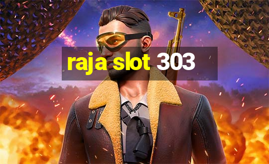 raja slot 303