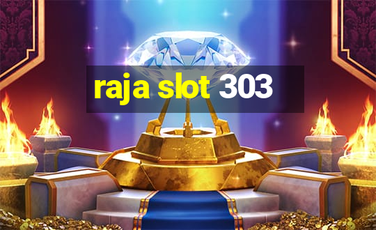 raja slot 303