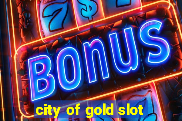 city of gold slot