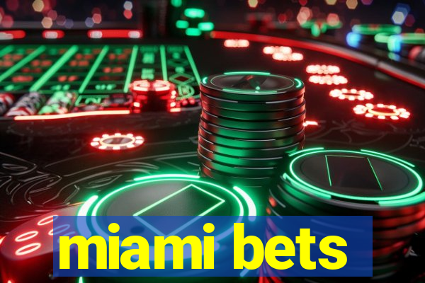 miami bets