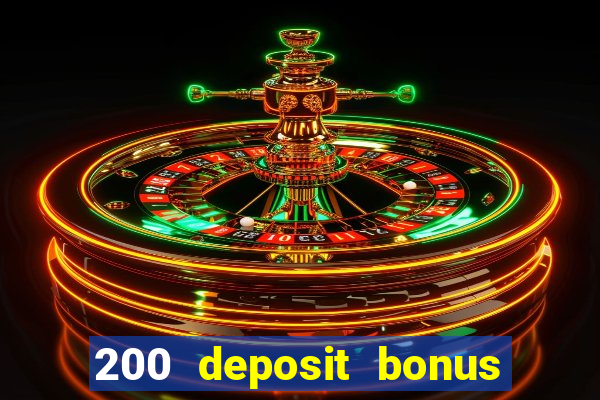 200 deposit bonus online casino