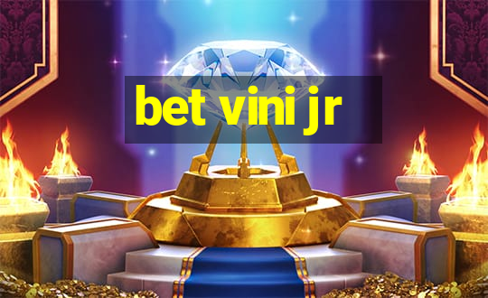 bet vini jr