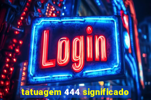 tatuagem 444 significado