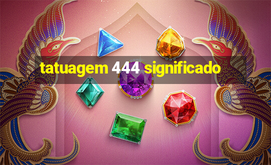 tatuagem 444 significado